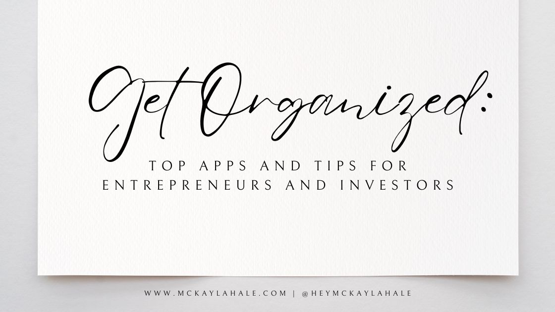 Get Organized: Top Apps and Tips for Entrepreneurs and Investors